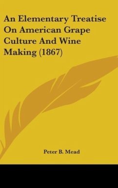 An Elementary Treatise On American Grape Culture And Wine Making (1867)