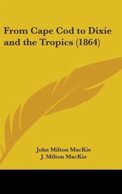From Cape Cod To Dixie And The Tropics (1864) - Mackie, J. Milton
