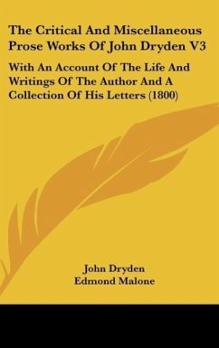 The Critical And Miscellaneous Prose Works Of John Dryden V3 - Dryden, John