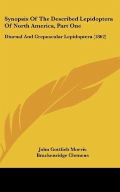 Synopsis Of The Described Lepidoptera Of North America, Part One - Morris, John Gottlieb