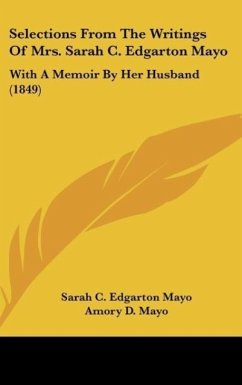 Selections From The Writings Of Mrs. Sarah C. Edgarton Mayo - Mayo, Sarah C. Edgarton