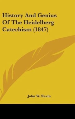 History And Genius Of The Heidelberg Catechism (1847)