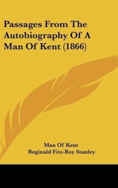 Passages From The Autobiography Of A Man Of Kent (1866) - Man Of Kent; Cowtan, Robert