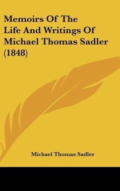 Memoirs Of The Life And Writings Of Michael Thomas Sadler (1848) - Sadler, Michael Thomas