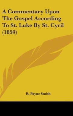 A Commentary Upon The Gospel According To St. Luke By St. Cyril (1859) - Payne Smith, R.