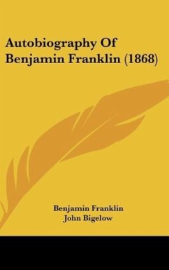 Autobiography Of Benjamin Franklin (1868)