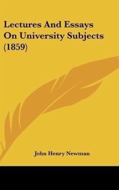 Lectures And Essays On University Subjects (1859) - Newman, John Henry