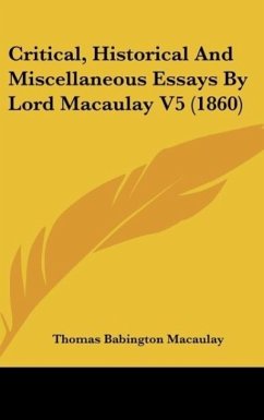 Critical, Historical And Miscellaneous Essays By Lord Macaulay V5 (1860) - Macaulay, Thomas Babington