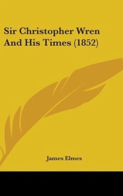 Sir Christopher Wren And His Times (1852) - Elmes, James