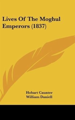 Lives Of The Moghul Emperors (1837) - Caunter, Hobart