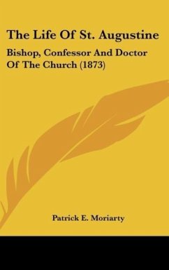 The Life Of St. Augustine - Moriarty, Patrick E.