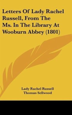 Letters Of Lady Rachel Russell, From The Ms. In The Library At Wooburn Abbey (1801)