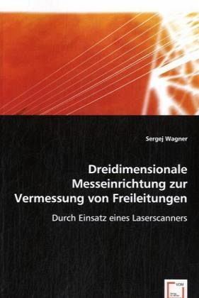 Dreidimensionale Messeinrichtung zur Vermessungvon Freileitungen Dreidimensionale Messeinrichtung zur Vermessungvon Freileitungen