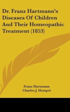 Dr. Franz Hartmann's Diseases Of Children And Their Homeopathic Treatment (1853)
