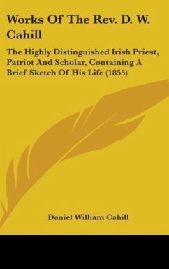 Works Of The Rev. D. W. Cahill - Cahill, Daniel William