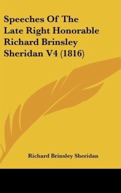 Speeches Of The Late Right Honorable Richard Brinsley Sheridan V4 (1816)