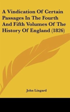 A Vindication Of Certain Passages In The Fourth And Fifth Volumes Of The History Of England (1826)