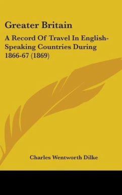 Greater Britain - Dilke, Charles Wentworth