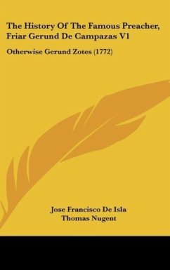 The History Of The Famous Preacher, Friar Gerund De Campazas V1 - De Isla, Jose Francisco