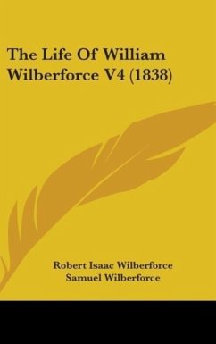 The Life Of William Wilberforce V4 (1838) - Wilberforce, Robert Isaac; Wilberforce, Samuel