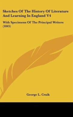 Sketches Of The History Of Literature And Learning In England V4 - Craik, George L.