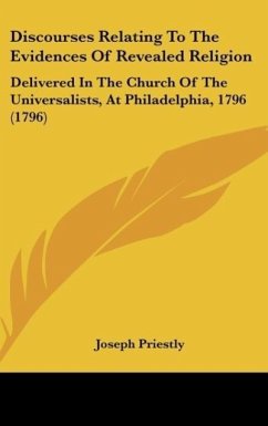 Discourses Relating To The Evidences Of Revealed Religion - Priestly, Joseph