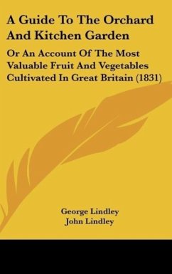 A Guide To The Orchard And Kitchen Garden - Lindley, George