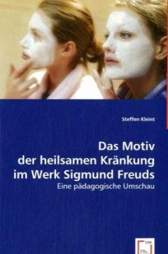 Das Motiv der heilsamen Kränkung im Werk Sigmund Freuds - Kleint, Steffen