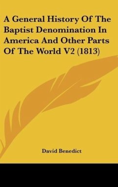 A General History Of The Baptist Denomination In America And Other Parts Of The World V2 (1813) - Benedict, David