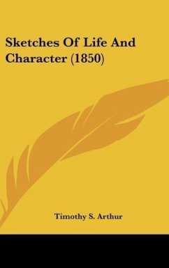 Sketches Of Life And Character (1850) - Arthur, Timothy S.