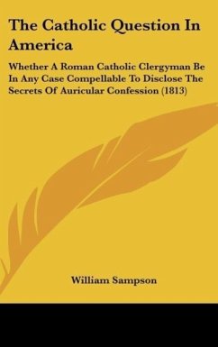 The Catholic Question In America - Sampson, William