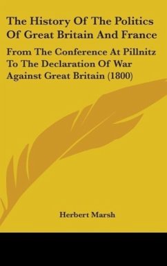 The History Of The Politics Of Great Britain And France - Marsh, Herbert
