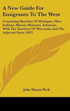 A New Guide For Emigrants To The West - Peck, John Mason