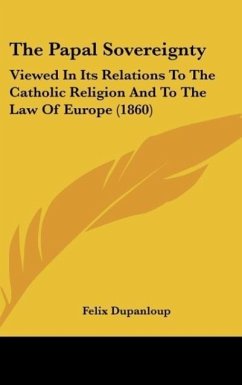 The Papal Sovereignty - Dupanloup, Felix