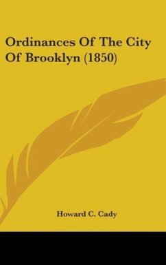 Ordinances Of The City Of Brooklyn (1850) - Cady, Howard C.