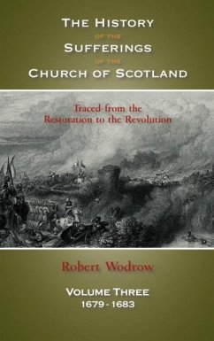 The History of the Sufferings of the Church of Scotland: Volume 3 - Wodrow, Robert