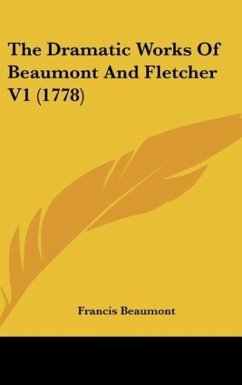 The Dramatic Works Of Beaumont And Fletcher V1 (1778) - Beaumont, Francis