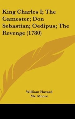 King Charles I; The Gamester; Don Sebastian; Oedipus; The Revenge (1780)