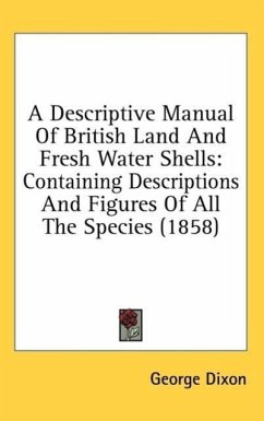 A Descriptive Manual Of British Land And Fresh Water Shells - Dixon, George