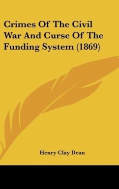 Crimes Of The Civil War And Curse Of The Funding System (1869) - Dean, Henry Clay