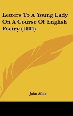Letters To A Young Lady On A Course Of English Poetry (1804) - Aikin, John