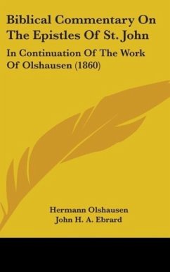 Biblical Commentary On The Epistles Of St. John - Olshausen, Hermann