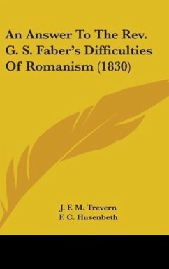 An Answer To The Rev. G. S. Faber's Difficulties Of Romanism (1830)