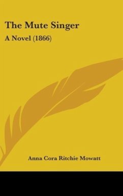 The Mute Singer - Mowatt, Anna Cora Ritchie