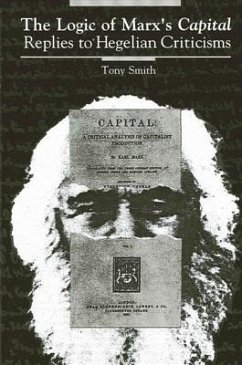 The Logic of Marx's Capital: Replies to Hegelian Criticisms - Smith, Tony