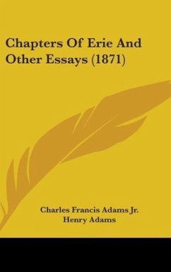 Chapters Of Erie And Other Essays (1871) - Adams Jr., Charles Francis; Adams, Henry