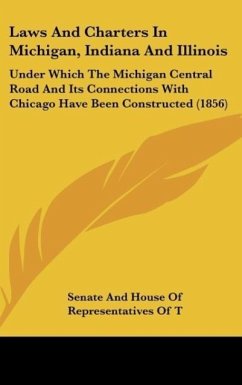 Laws And Charters In Michigan, Indiana And Illinois - Senate And House Of Representatives Of T