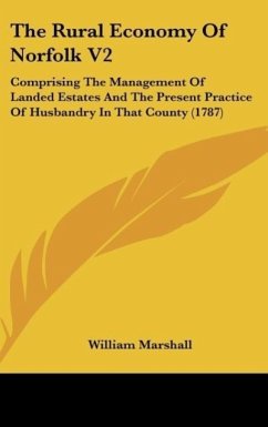 The Rural Economy Of Norfolk V2 - Marshall, William