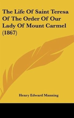 The Life Of Saint Teresa Of The Order Of Our Lady Of Mount Carmel (1867)