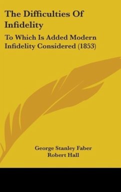 The Difficulties Of Infidelity - Faber, George Stanley